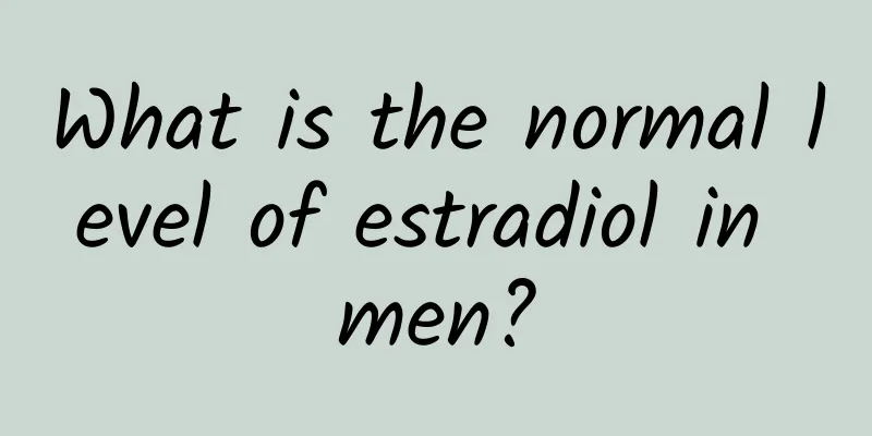 What is the normal level of estradiol in men?