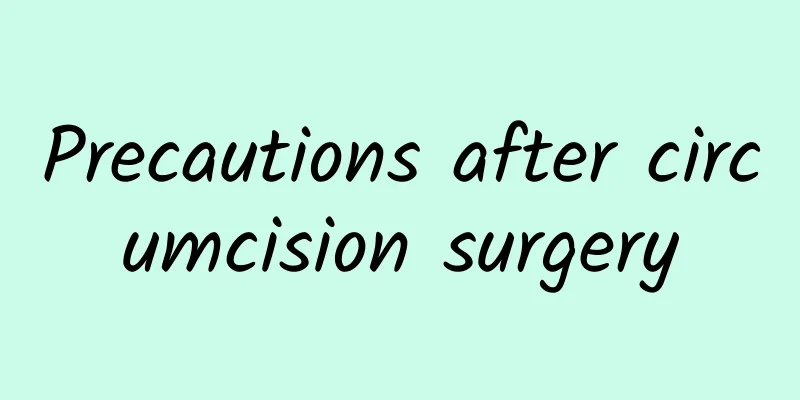 Precautions after circumcision surgery