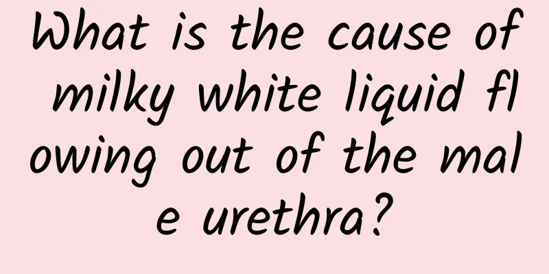 What is the cause of milky white liquid flowing out of the male urethra?