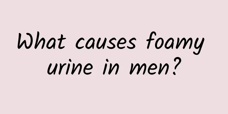 What causes foamy urine in men?