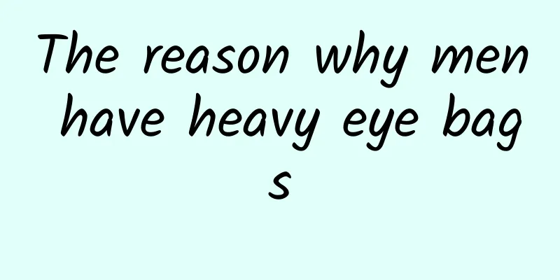 The reason why men have heavy eye bags
