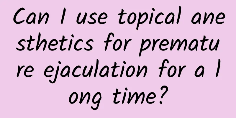 Can I use topical anesthetics for premature ejaculation for a long time?