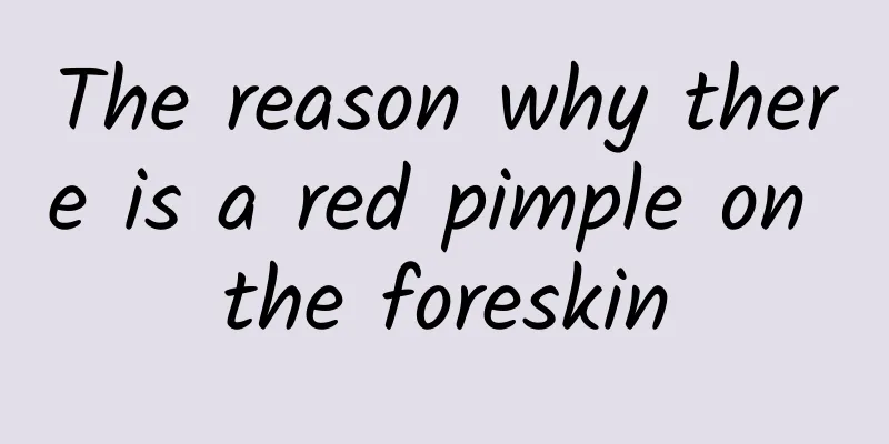 The reason why there is a red pimple on the foreskin