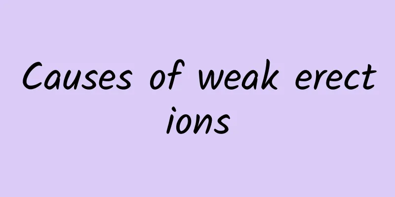 Causes of weak erections
