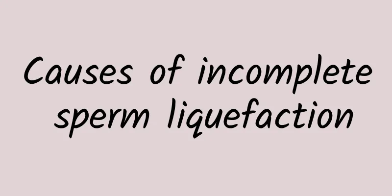 Causes of incomplete sperm liquefaction