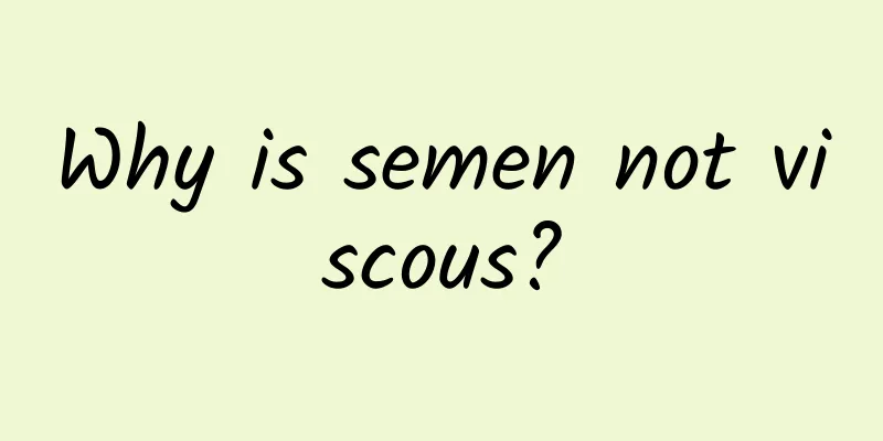 Why is semen not viscous?