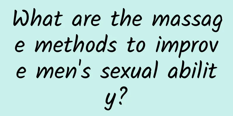 What are the massage methods to improve men's sexual ability?