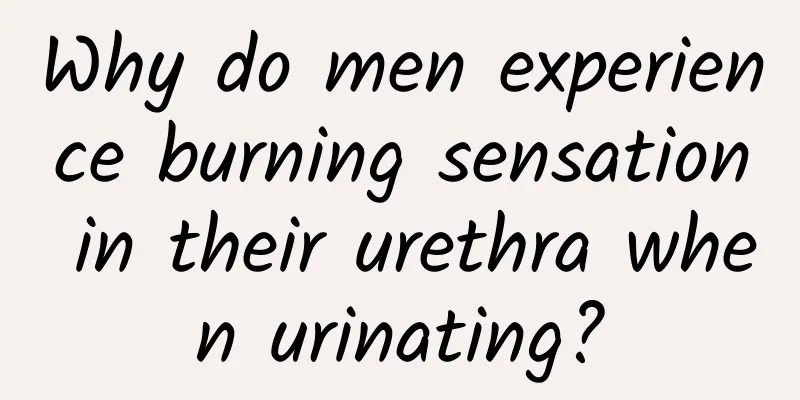 Why do men experience burning sensation in their urethra when urinating?