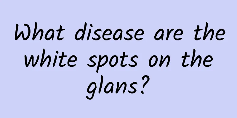 What disease are the white spots on the glans?
