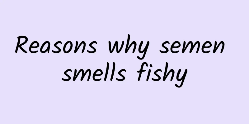 Reasons why semen smells fishy
