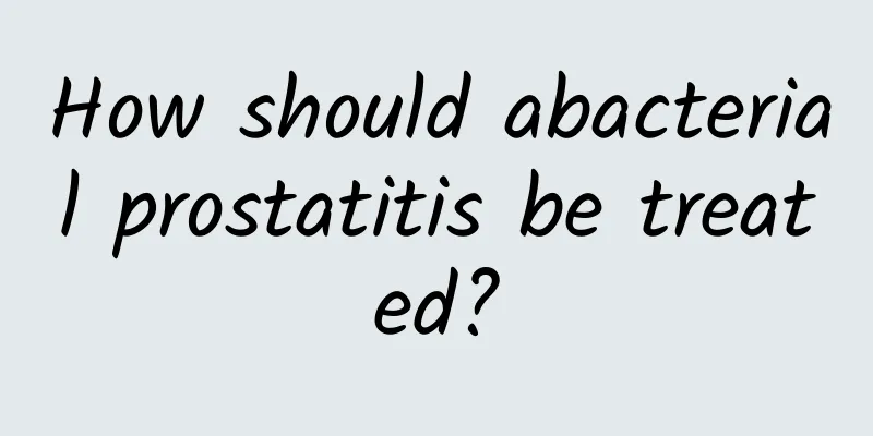 How should abacterial prostatitis be treated?