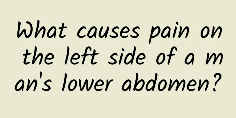 What causes pain on the left side of a man's lower abdomen?