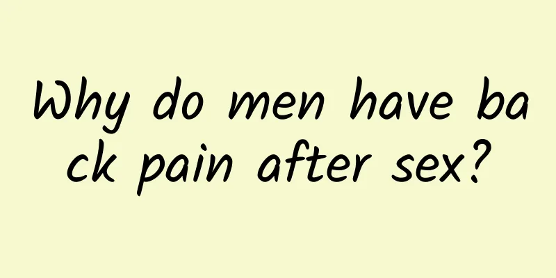 Why do men have back pain after sex?