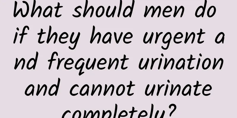 What should men do if they have urgent and frequent urination and cannot urinate completely?