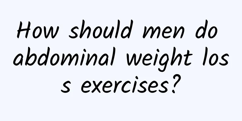 How should men do abdominal weight loss exercises?