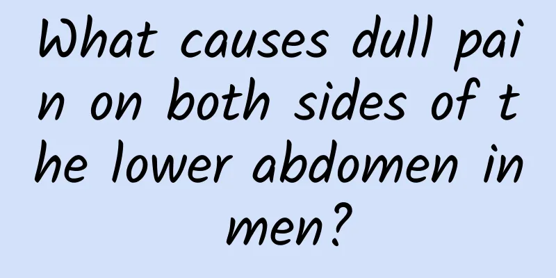 What causes dull pain on both sides of the lower abdomen in men?