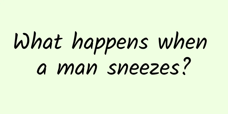 What happens when a man sneezes?