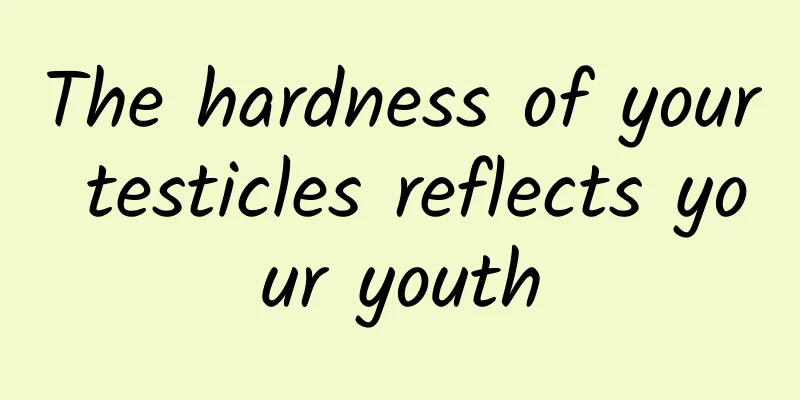 The hardness of your testicles reflects your youth
