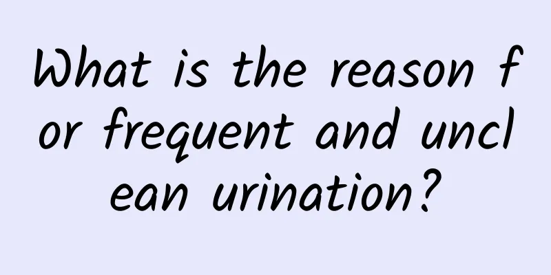 What is the reason for frequent and unclean urination?