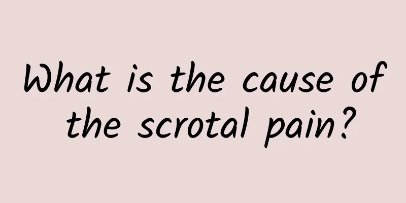 What is the cause of the scrotal pain?