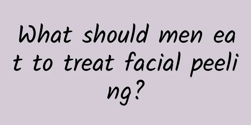 What should men eat to treat facial peeling?