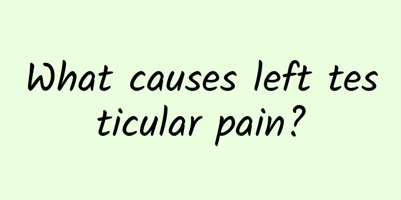 What causes left testicular pain?