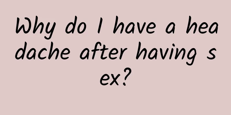 Why do I have a headache after having sex?