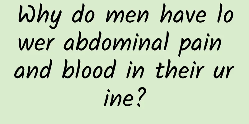 Why do men have lower abdominal pain and blood in their urine?
