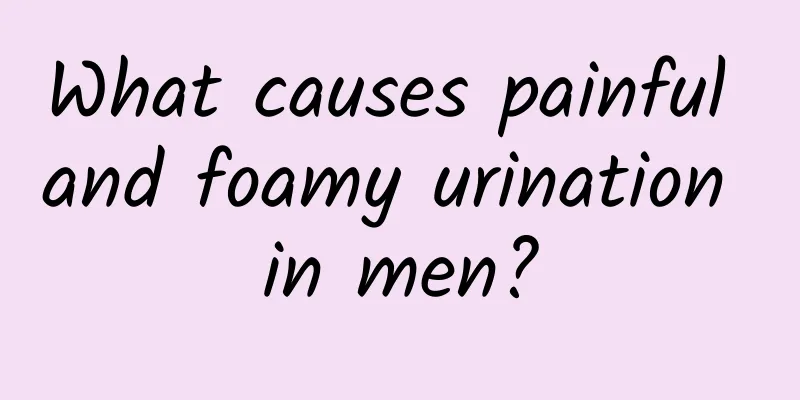 What causes painful and foamy urination in men?