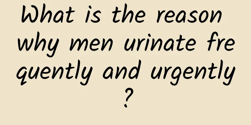 What is the reason why men urinate frequently and urgently?