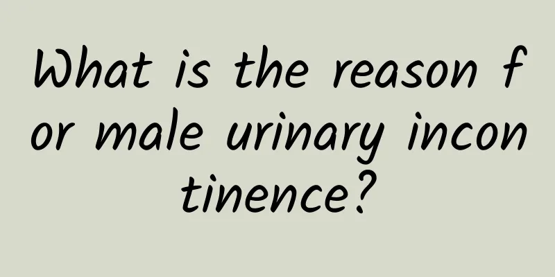 What is the reason for male urinary incontinence?