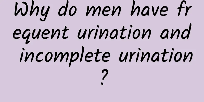 Why do men have frequent urination and incomplete urination?