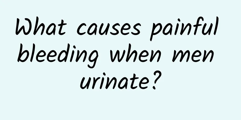 What causes painful bleeding when men urinate?