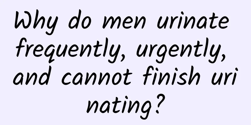 Why do men urinate frequently, urgently, and cannot finish urinating?