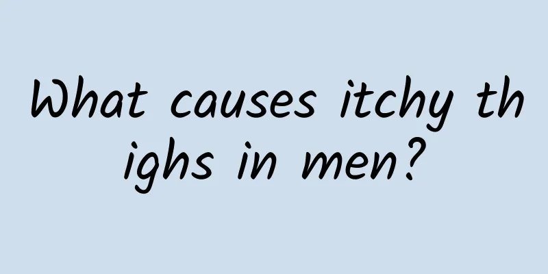 What causes itchy thighs in men?