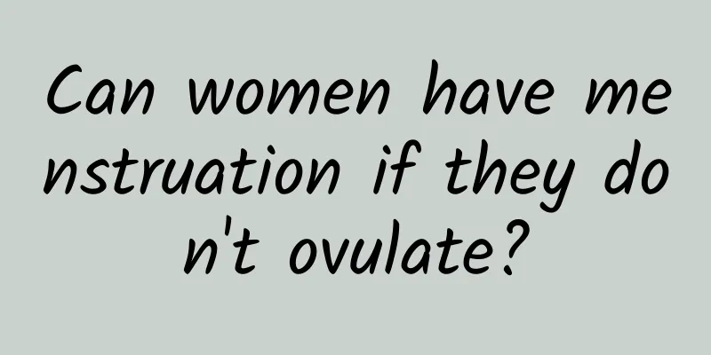 Can women have menstruation if they don't ovulate?