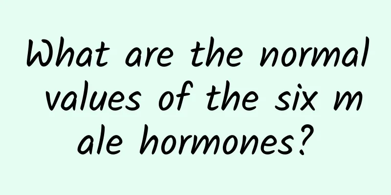 What are the normal values ​​of the six male hormones?