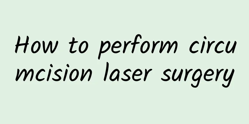 How to perform circumcision laser surgery