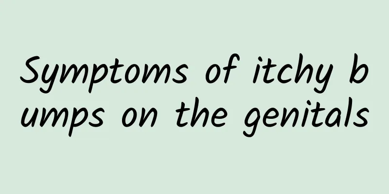 Symptoms of itchy bumps on the genitals