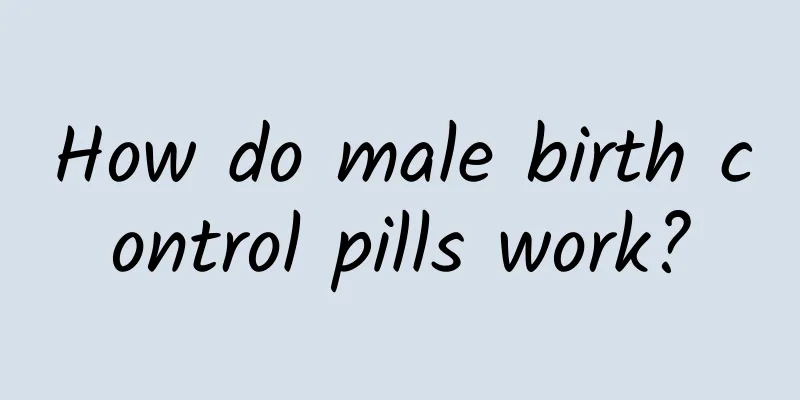 How do male birth control pills work?