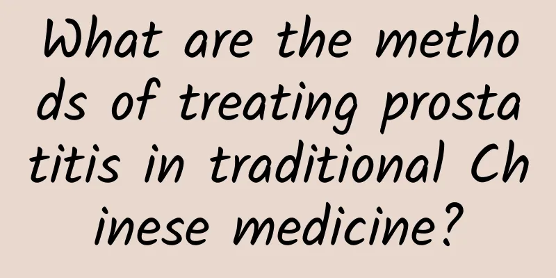 What are the methods of treating prostatitis in traditional Chinese medicine?
