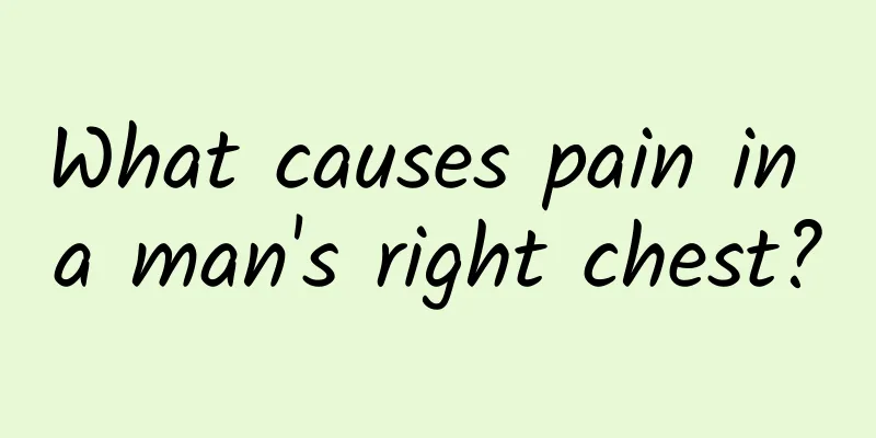 What causes pain in a man's right chest?