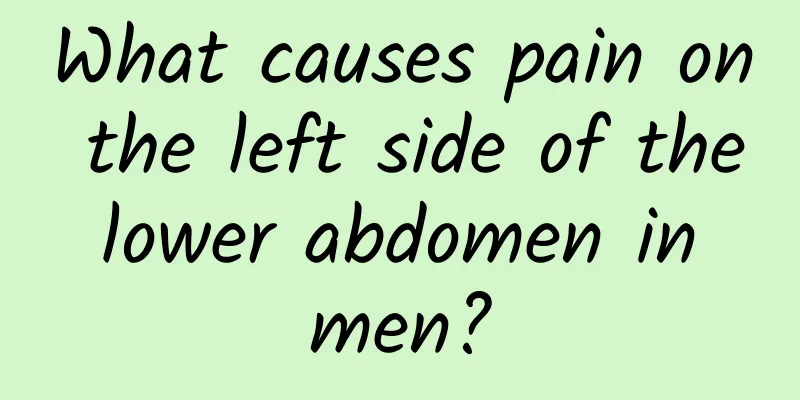 What causes pain on the left side of the lower abdomen in men?