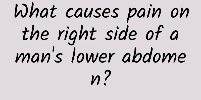 What causes pain on the right side of a man's lower abdomen?