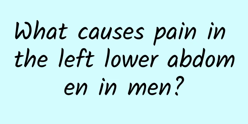 What causes pain in the left lower abdomen in men?