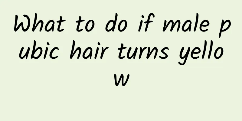 What to do if male pubic hair turns yellow