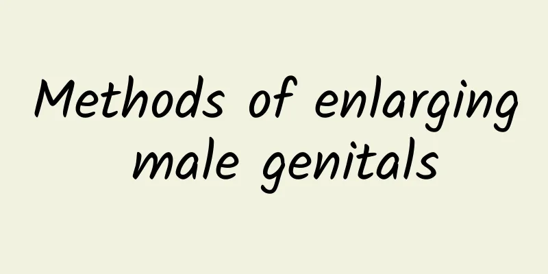 Methods of enlarging male genitals