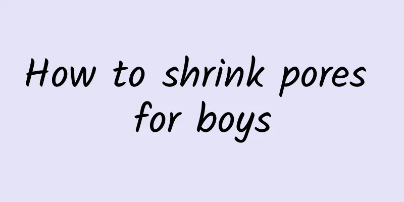 How to shrink pores for boys