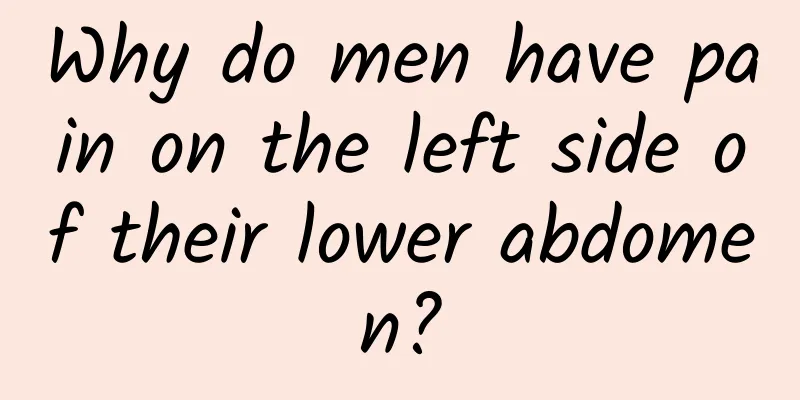 Why do men have pain on the left side of their lower abdomen?
