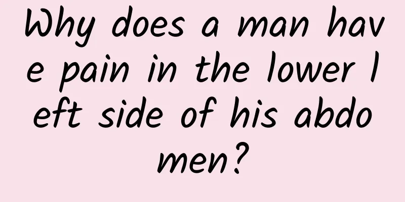 Why does a man have pain in the lower left side of his abdomen?